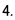 4