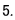 5